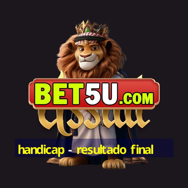 handicap - resultado final